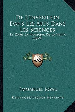 portada De L'Invention Dans Les Arts Dans Les Sciences: Et Dans La Pratique De La Vertu (1879) (en Francés)