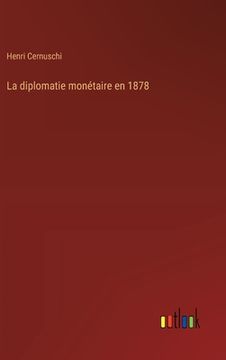 portada La diplomatie monétaire en 1878 (en Francés)