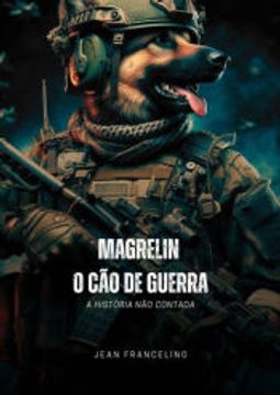portada Magrelin - o cão de Guerra de Jean dos Santos Francelino(Clube de Autores - Pensática, Unipessoal) (en Portugués)