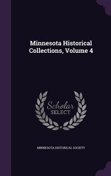 portada Minnesota Historical Collections, Volume 4