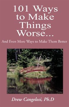 portada 101 Ways to Make Things Worse. And Even More Ways to Make Them Better (en Inglés)