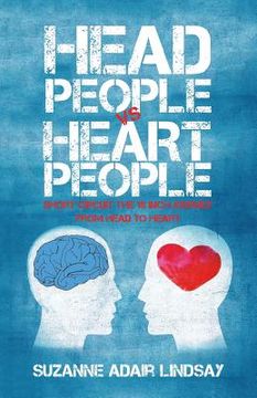 portada Head People Vs Heart People: Short circuit the 18 inch Journey from Head to Heart (en Inglés)
