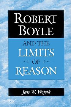 portada Robert Boyle and the Limits of Reason (en Inglés)