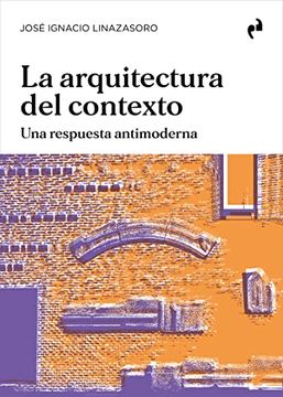 portada La Arquitectura del Contexto: Una Respuesta Antimoderna