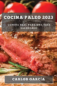 portada Cocina Paleo 2023: Comida Real Para una Vida Saludable