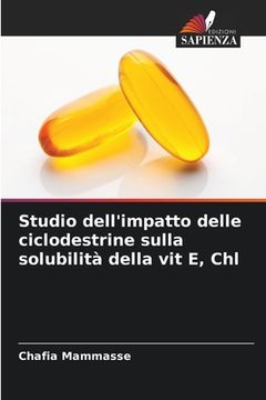 portada Studio dell'impatto delle ciclodestrine sulla solubilità della vit E, Chl (en Italiano)
