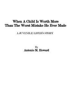 portada when a child is worth more than the worst mistake he ever made (en Inglés)