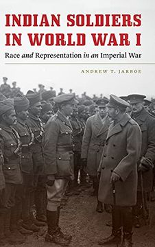 portada Indian Soldiers in World war i: Race and Representation in an Imperial war (Studies in War, Society, and the Military) (en Inglés)