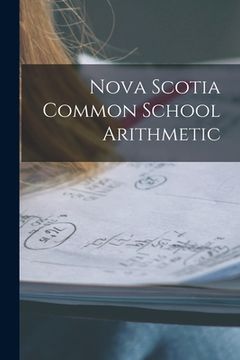 portada Nova Scotia Common School Arithmetic [microform] (en Inglés)