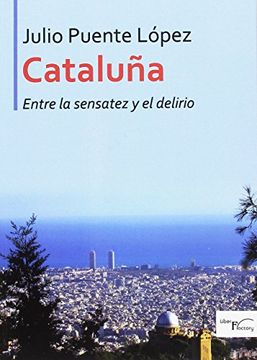 portada Cataluña entre la sensatez y el delirio (in Spanish)