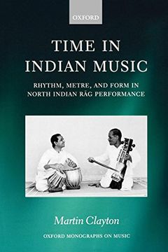 portada Time in Indian Music: Rhythm, Metre, and Form in North Indian rag Performance (Oxford Monographs on Music) (en Inglés)