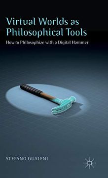 portada Virtual Worlds as Philosophical Tools: How to Philosophize With a Digital Hammer (en Inglés)