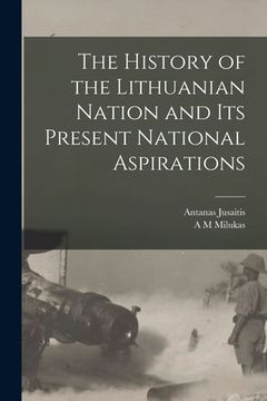 portada The History of the Lithuanian Nation and its Present National Aspirations (en Inglés)
