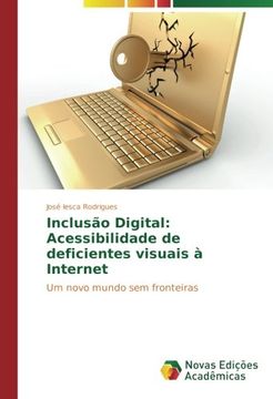 portada Inclusão Digital: Acessibilidade de deficientes visuais à Internet: Um novo mundo sem fronteiras
