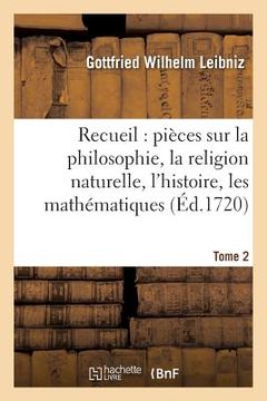 portada Recueil de Diverses Pièces Sur La Philosophie, La Religion Naturelle, l'Histoire, Tome 2: Les Mathématiques, Etc.. (en Francés)