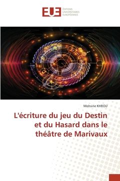 portada L'écriture du jeu du Destin et du Hasard dans le théâtre de Marivaux