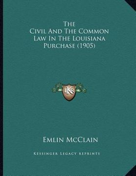 portada the civil and the common law in the louisiana purchase (1905) (in English)