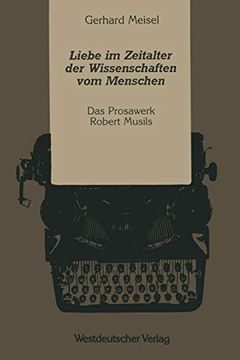 portada Liebe im Zeitalter der Wissenschaften vom Menschen: Das Prosawerk Robert Musils (en Alemán)