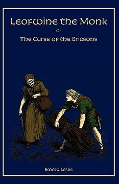 portada leofwine the monk: or, the curse of the ericsons, a story of a saxon family (in English)