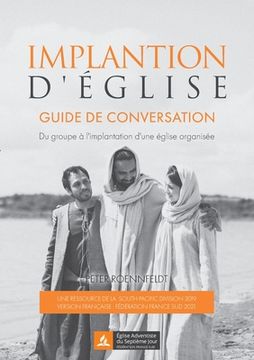 portada Implantation d'église: Guide de conversation. Du groupe à l'implantation d'une église organisée (en Francés)