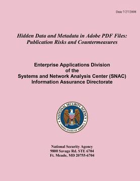 portada Hidden Data and Metadata in Adobe PDF Files: Publication Risks and Countermeasures Enterprise Applications Division of the Systems and Network Analysi (en Inglés)