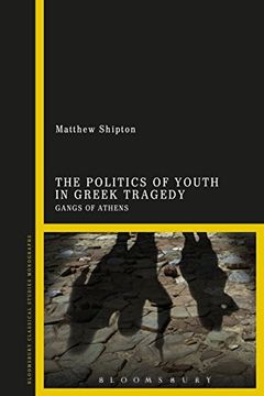 portada The Politics of Youth in Greek Tragedy: Gangs of Athens (en Inglés)