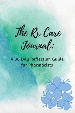 portada The Rx Care Journal: A 30 Day Reflection Guide for Pharmacists