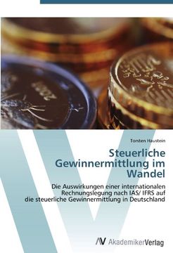 portada Steuerliche Gewinnermittlung im Wandel: Die Auswirkungen einer internationalen Rechnungslegung nach IAS/ IFRS auf  die steuerliche Gewinnermittlung in Deutschland