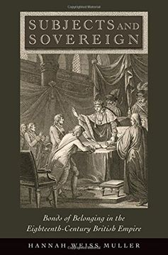 portada Subjects and Sovereign: Bonds of Belonging in the Eighteenth-Century British Empire