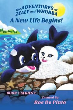 portada The Adventures of Zealy and Whubba: A New Life Begins! Book 1 Series 1