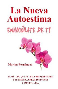 portada La Nueva Autoestima EnamÓrate De Ti (spanish Edition)
