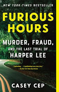 portada Furious Hours: Murder, Fraud, and the Last Trial of Harper lee (en Inglés)