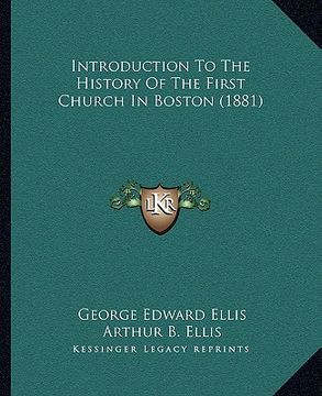 portada introduction to the history of the first church in boston (1881) (en Inglés)