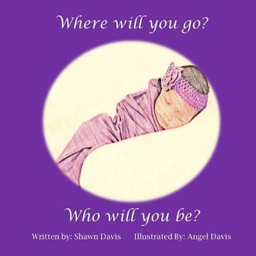 portada Where will you go? Who will you be? (in English)