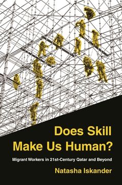 portada Does Skill Make us Human? Migrant Workers in 21St-Century Qatar and Beyond (in English)