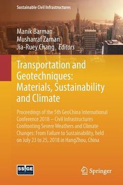 portada Transportation and Geotechniques: Materials, Sustainability and Climate: Proceedings of the 5th Geochina International Conference 2018 - Civil Infrast (in English)