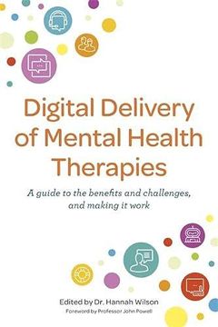 portada Digital Delivery of Mental Health Therapies: A Guide to the Benefits and Challenges, and Making It Work (en Inglés)