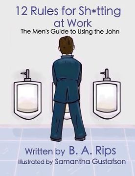 portada 12 Rules for Sh*tting at Work: The Men's Guide to Using the John (en Inglés)