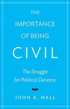 portada The Importance of Being Civil: The Struggle for Political Decency (in English)