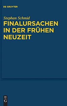portada Finalursachen in der Frühen Neuzeit: Eine Untersuchung der Transformation Teleologischer Erklärungen (in German)