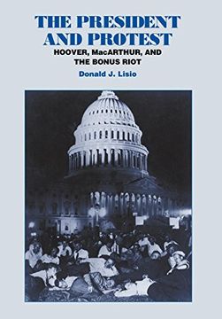 portada The President and Protest: Hoover, Macarthur, and the Bonus Riot (en Inglés)