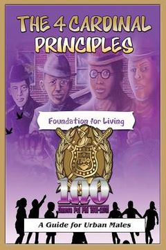portada The 4 Cardinal Principles: A Foundation for Living: A Guide For Urban Males (in English)