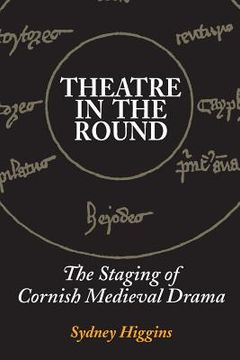portada Theatre in the Round: The Staging of Cornish Medieval Drama (in English)