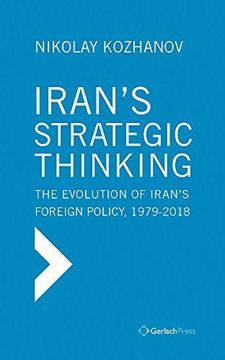 portada Iran's Strategic Thinking: The Evolution Of Iran's Foreign Policy 1979-2017 