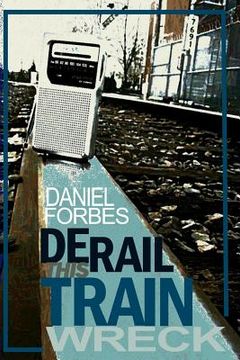 portada Derail This Train Wreck: Second Edition (en Inglés)