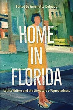 portada Home in Florida: Latinx Writers and the Literature of Uprootedness (en Inglés)