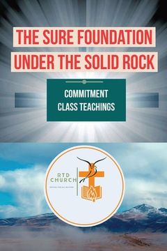 portada The Sure Foundation Under the Solid Rock: Commitment Class Teachings (en Inglés)