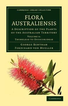 portada Flora Australiensis 7 Volume Set: Flora Australiensis - Volume 6 (Cambridge Library Collection - Botany and Horticulture) (en Inglés)