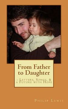 portada From Father to Daughter: - Letters, Songs and a Future with Hope (en Inglés)