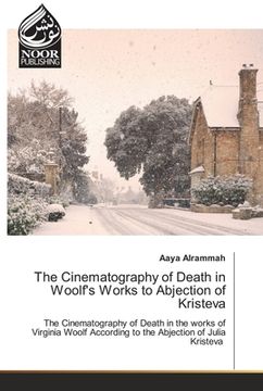 portada The Cinematography of Death in Woolf's Works to Abjection of Kristeva (en Inglés)